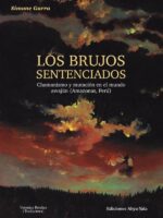 Los brujos sentenciados:Chamanismo y mutación en el mundo awajún (Amazonía, Perú)