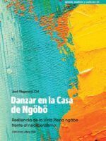 Danzar en la Casa de Ngöbö:Resiliencia de la Vida Plena ngäbe frente al neoliberalismo