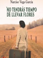 No tendrás tiempo de llevar flores