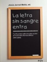 La letra sin sangre entra:Testimonios sobre la educación en la España democrática (1978-2008)
