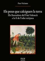 Els peus que calciguen la terra:Els llauradors del País Valencià a la fi de l''edat mitjana