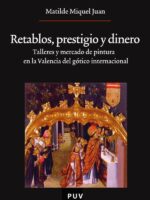 Retablos, prestigio y dinero:Talleres y mercado de pintura en la Valencia del gótico internacional