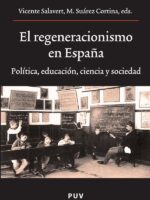 El regeneracionismo en España:Política, educación, ciencia y sociedad