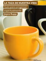 La taza de nuestra vida:Guía para progresar espiritualmente