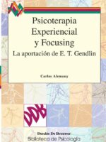 Psicoterapia Experiencial y Focusing:La aportación experiencial de Eugene T. Gendlin