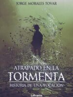 Atrapado en la tormenta. Historia de una vocación