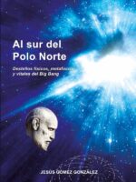 Al sur del Polo Norte:Destellos físicos, metafísicos y vitales del Big Bang
