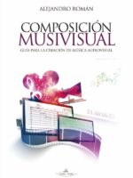 Composición musivisual:Guía para la creación de música audiovisual