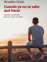 Cuando ya no se sabe qué hacer:Impulsos espirituales para un nuevo comienzo