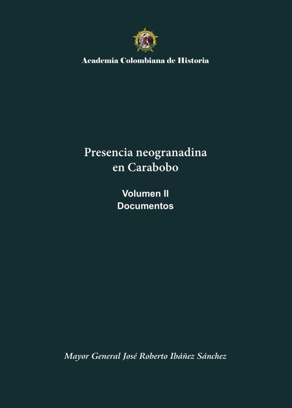 Presencia neogranadina en Carabobo. Documentos. Volumen II