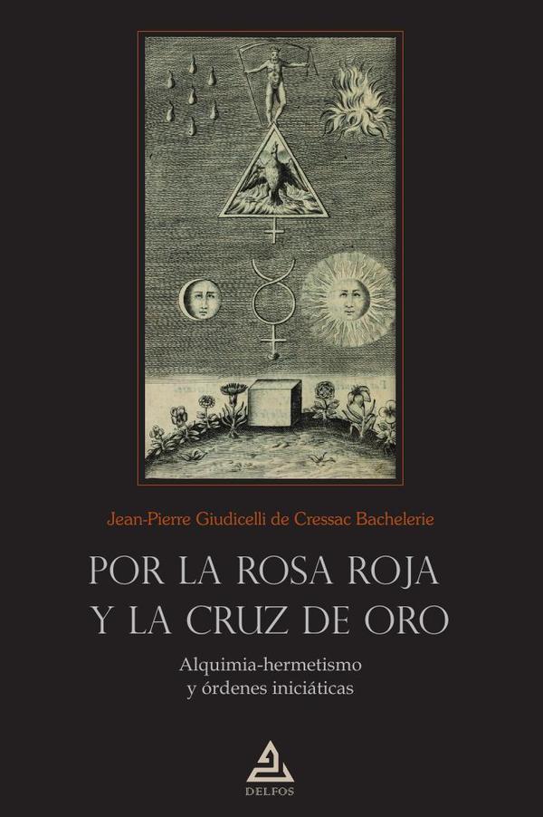 Por la Rosa Roja y la Cruz de Oro:Alquimia-hermetismo y órdenes iniciáticas