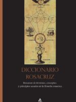 Diccionario Rosacruz:Resumen de términos, conceptos y principios usuales en la filosofía rosacruz
