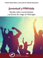 Juventud y VIH/SIDA:Estudio sobre conocimientos y prácticas de riesgo en Nicaragua