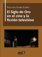 El Siglo de Oro en el cine y la ficción televisiva:Dirección artística, referentes culturales y reconstrucción histórica.