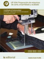 Preparación de máquinas de corte, ensamblado y acabado. TCPF0209 - Operaciones auxiliares de tapizado de mobiliario y mural