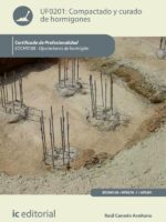 Compactado y curado de hormigones. EOCH0108 - Operaciones de hormigón