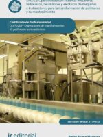 Operatividad con sistemas mecánicos, hidráulicos, neumáticos y eléctricos de máquinas e instalaciones para la transformación de polímeros y su mantenimiento. QUIT0209 - Op. Trans. Poli. Termoplásticos