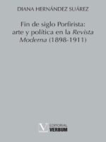 Fin de siglo Porfirista: arte y política en la Revista Moderna (1898-1911)
