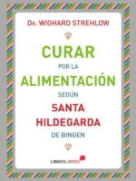 Curar por la alimentación Según Santa Hildegarda