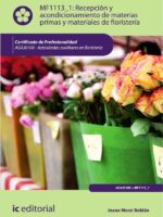 Recepción y acondicionamiento de materias primas y materiales de floristería. AGAJ0108 - Actividades auxiliares en floristería