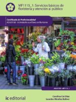 Servicios básicos de floristería y atención al público. AGAJ0108 - Actividades auxiliares en floristería