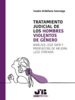 Tratamiento judicial de los hombres violentos de género: Análisis Lege Data y propuestas de mejora Lege Ferenda