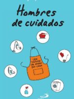Hombres de cuidados:Una historia de andar por casa