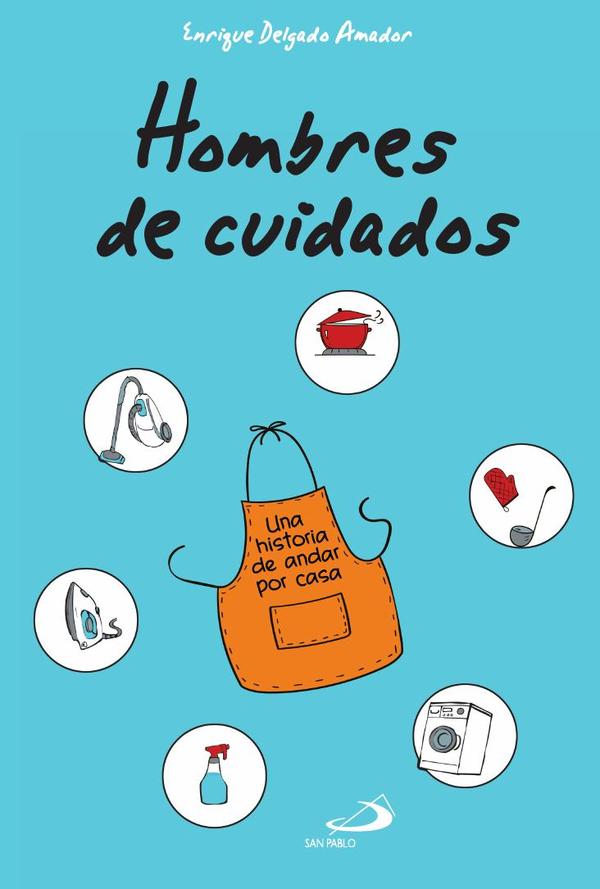 Hombres de cuidados:Una historia de andar por casa