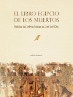 El Libro Egipcio de los Muertos:Salida del Alma hacia la Luz del Día