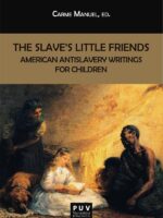 The Slave''s Little Friends:American Antislavery Writings for Children