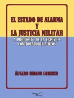 El estado de alarma y la justicia militar:A propósito de la crisis de los controladores aéreos