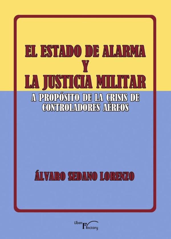 El estado de alarma y la justicia militar:A propósito de la crisis de los controladores aéreos