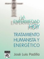 La enfermedad hoy. Tratamiento humanista y energético