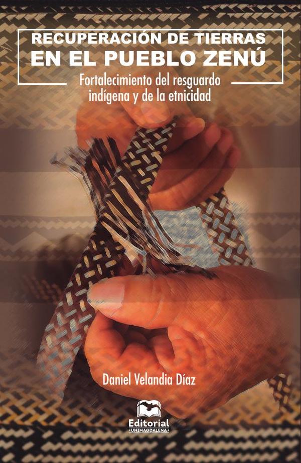 Recuperación de tierras en el pueblo zenú:Fortalecimiento del resguardo indígena y de la etnicidad