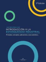 Introducción a la estanqueidad industrial 3ª ed.:Principios, conceptos, aplicaciones, casos prácticos...