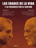 Las edades de la vida y la pregunta por el sentido 2:Hombre: La promesa no se cumple. Anciano: Amor y dolor de ser hombre