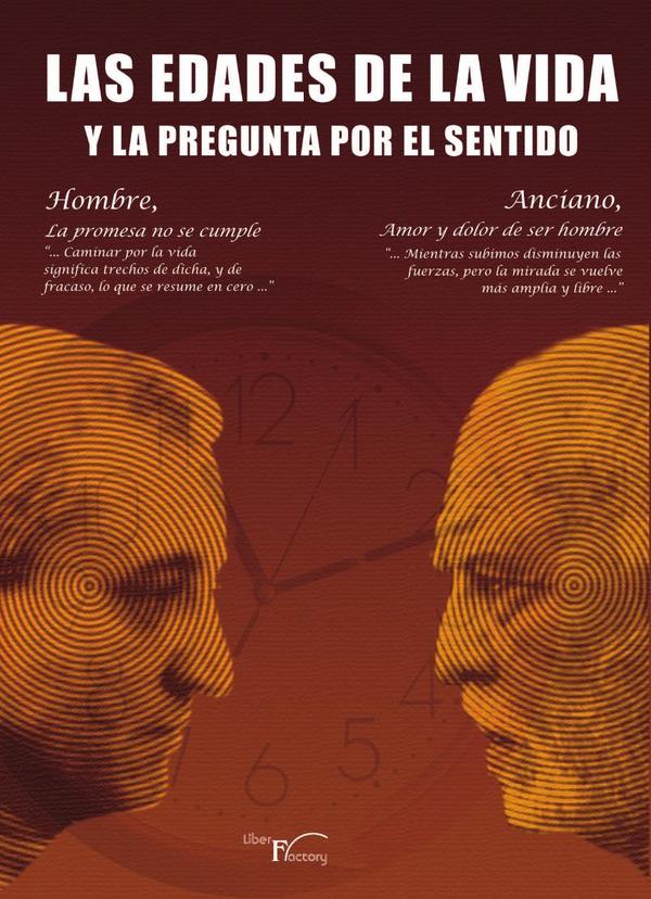 Las edades de la vida y la pregunta por el sentido 2:Hombre: La promesa no se cumple. Anciano: Amor y dolor de ser hombre