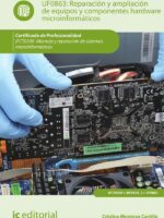 Reparación y ampliación de equipos y componentes hardware microinformáticos. IFCT0309 - Montaje y reparación de sistemas microinformáticos