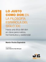 Lo justo como don en la filosofía española del Siglo XXI:Hacia una ética del don en clave personalista, hermenéutica y existencial