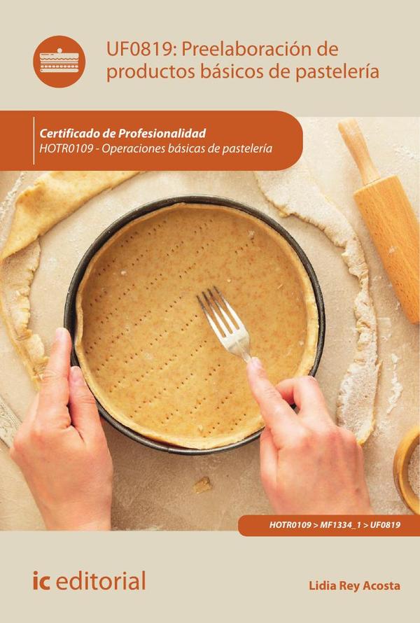 Preelaboración de productos básicos de pastelería. HOTR0109 - Operaciones básicas de pastelería