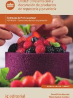Presentación y decoración de productos de repostería y pastelería. HOTR0109 - Operaciones básicas de pastelería