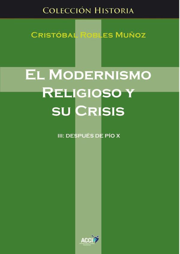 El modernismo religioso y su crisis III:Después de Pío X