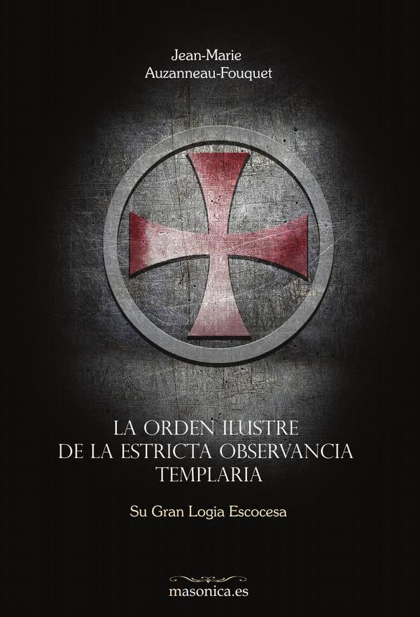 La Orden Ilustre de la Estricta Observancia Templaria:Su Gran Logia Escocesa