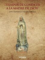 ¡Tiempos de conocer a la Madre de Dios!