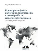 El principio de justicia universal en la persecución e investigación de crímenes internacionales:Un análisis jurídico comparado