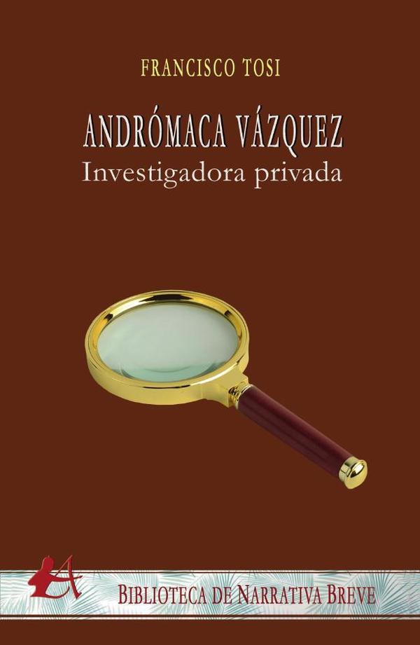 Andrómaca Vázquez:Investigadora privada