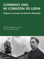 Conmigo vais, mi corazón os lleva :PÁGINAS SORIANAS DE ANTONIO MACHADO