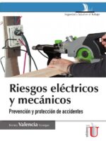 Riesgos eléctricos y mecánicos. 2 Ed., prevención y protección de accidentes