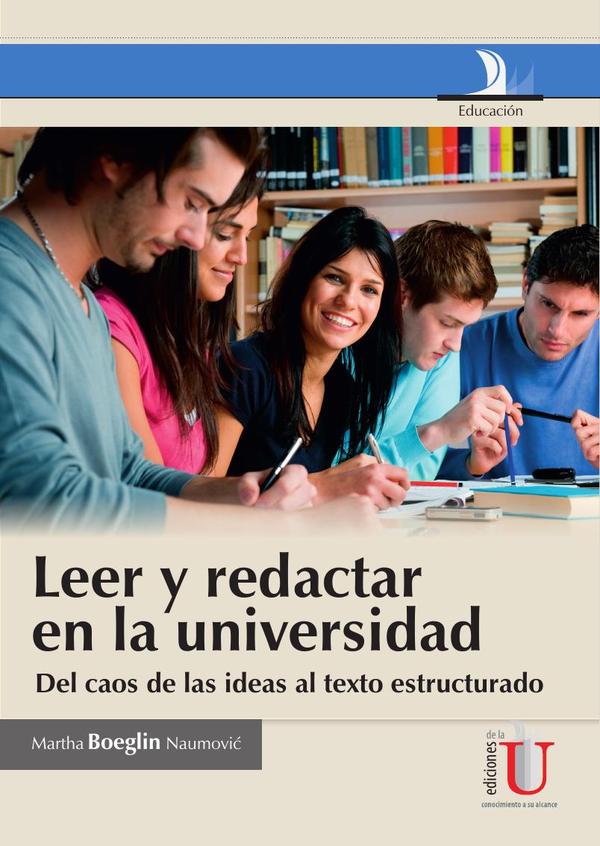 Leer y redactar en la universidad, del caos de las ideas al texto estructurado:Del Caos de las ideas al Texto Estructurado