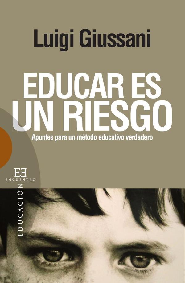Educar es un riesgo:Apuntes para un método educativo verdadero